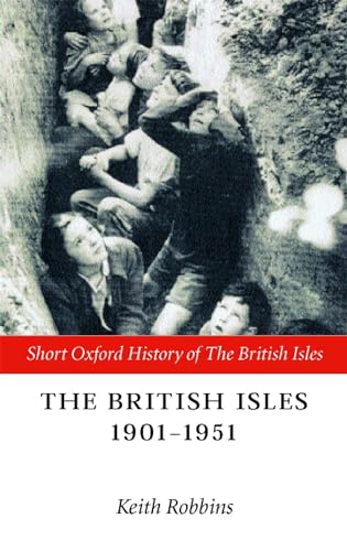 9780198731962: The British Isles 1901-1951 (Short Oxford History of the British Isles)