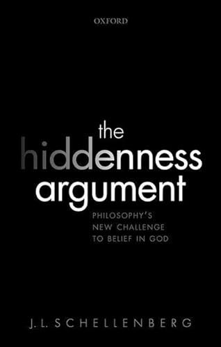 9780198733089: The Hiddenness Argument: Philosophy's New Challenge to Belief in God