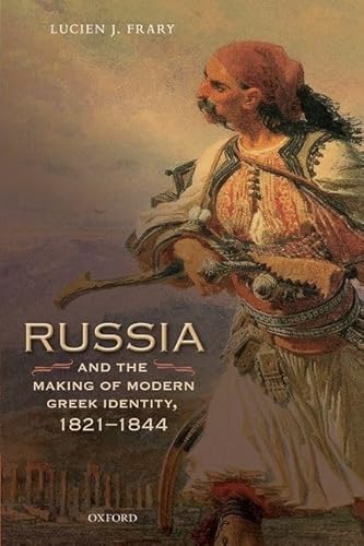 Beispielbild fr Russia and the Making of Modern Greek Identity, 1821-1844 zum Verkauf von Blackwell's
