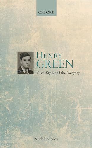 Stock image for Henry Green: Class, Style, and the Everyday for sale by Housing Works Online Bookstore