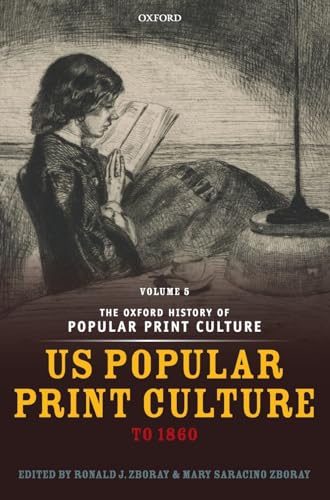 Stock image for The Oxford History of Popular Print Culture Volume Five: US Popular Print Culture to 1860 for sale by Michener & Rutledge Booksellers, Inc.