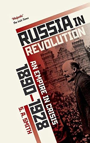 Russia in Revolution: An Empire in Crisis, 1890 to 1928 - Smith, S. A.
