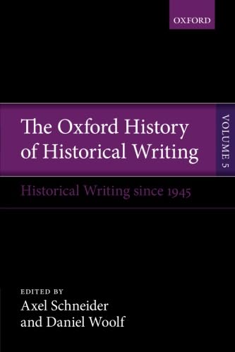 Imagen de archivo de The Oxford History of Historical Writing: Volume 5: Historical Writing Since 1945 a la venta por Prior Books Ltd