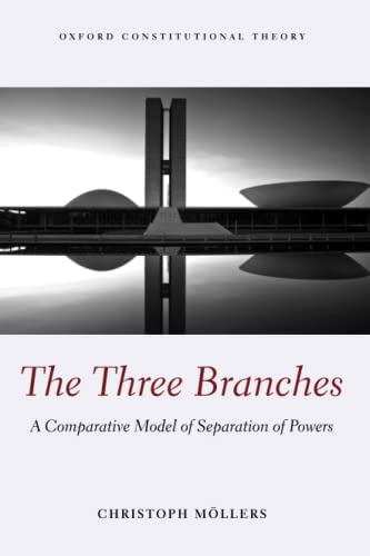 9780198738084: THREE BRANCHES OCON P: A Comparative Model of Separation of Powers (Oxford Constitutional Theory)