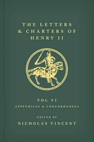 Imagen de archivo de The Letters and Charters of Henry II Texts Volume VI Appendices and Concordances 1-10, Nos. 2962-4502 a la venta por Blackwell's