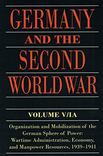Stock image for Germany and the Second World War: Organization and Mobilization of the German Sphere of Power: Wartime Administration, Economy, and Manpower Resources 1939-1941: Vol 5 for sale by Revaluation Books