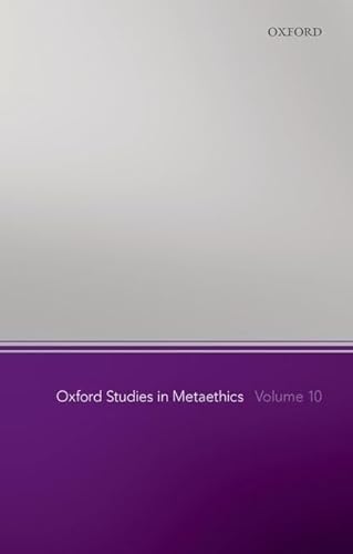 9780198738701: Oxford Studies in Metaethics, Volume 10