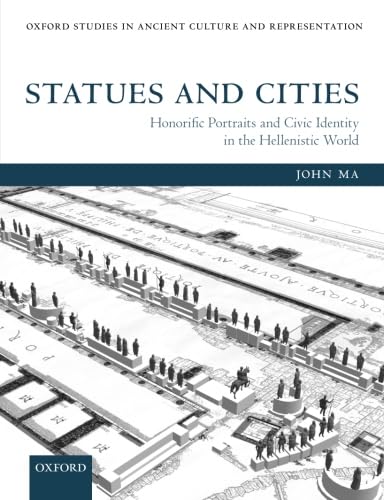 9780198738930: Statues and Cities: Honorific Portraits and Civic Identity in the Hellenistic World (Oxford Studies in Ancient Culture & Representation)