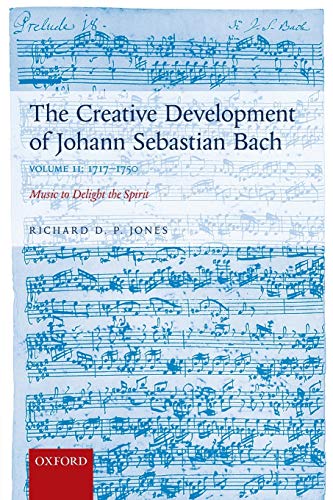 Stock image for The Creative Development of Johann Sebastian Bach, Volume II: 1717-1750: Music to Delight the Spirit for sale by Prior Books Ltd