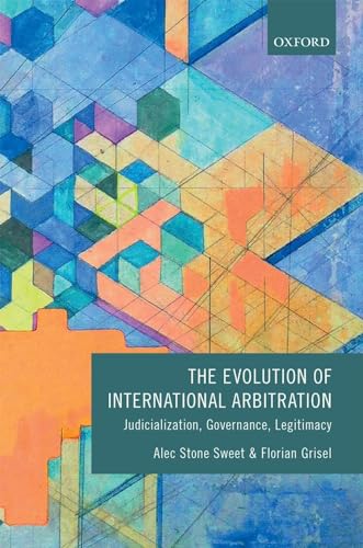Stock image for The Evolution of International Arbitration: Judicialization, Governance, Legitimacy for sale by Prior Books Ltd