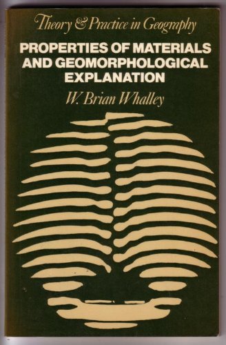 Imagen de archivo de Properties of Materials and Geomorphological Explanation. [Theory & Practice in Geography] a la venta por G. & J. CHESTERS