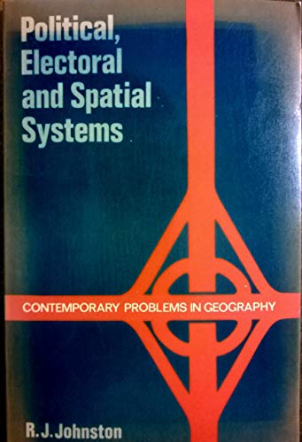 Beispielbild fr Political, Electoral and Spatial Systems (Contemporary Problems in Geography S.) zum Verkauf von Anybook.com