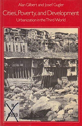 Cities, poverty, and development: Urbanization in the Third World (9780198740834) by Gilbert, Alan