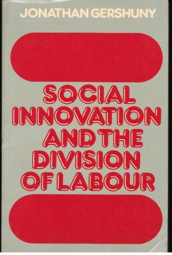 Social Innovation and the Division of Labor (The ^ALibrary of Political Economy) (9780198741305) by Gershuny, Jonathan