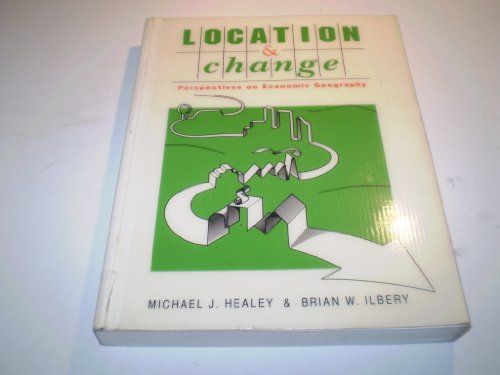 Stock image for Location and Change : Perspectives on Economic Geography for sale by Better World Books: West