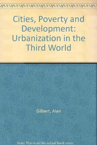 Stock image for Cities, Poverty and Development : Urbanization in the Third World for sale by Better World Books Ltd