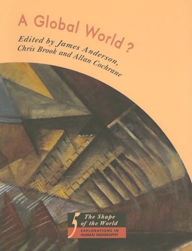 Beispielbild fr A Global World?: Re-Ordering Political Space: No.5 (The Shape of the World: Explorations in Human Geography) zum Verkauf von WorldofBooks