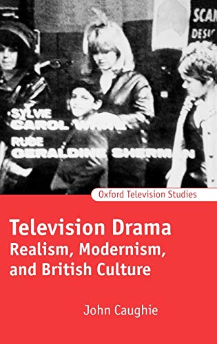 9780198742197: Television Drama: Realism, Modernism, and British Culture