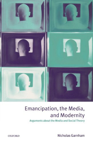 Beispielbild fr Emancipation, the Media, and Modernity: Arguments about the Media and Social Theory zum Verkauf von WorldofBooks