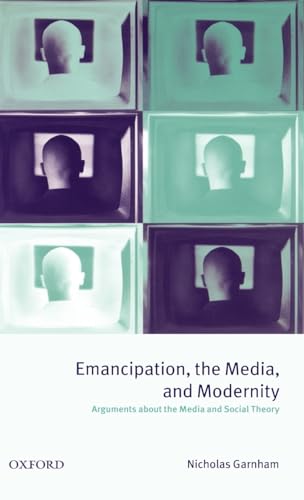 Imagen de archivo de Emancipation, the Media, and Modernity ' Arguments about the Media and Social Theory ' a la venta por WorldofBooks