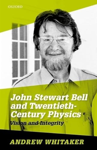 Imagen de archivo de John Stewart Bell and Twentieth-Century Physics: Vision and Integrity a la venta por Fahrenheit's Books