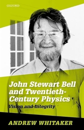 9780198742999: John Stewart Bell and Twentieth-Century Physics: Vision and Integrity