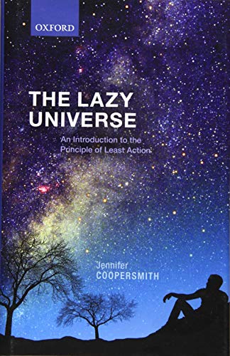 9780198743040: The Lazy Universe: An Introduction to the Principle of Least Action