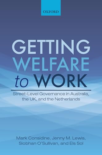 Beispielbild fr Getting Welfare to Work : Street-Level Governance in Australia, the Uk, and the Netherlands zum Verkauf von Buchpark