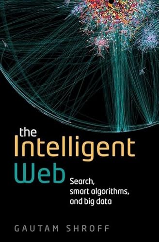 9780198743880: The Intelligent Web: Search, smart algorithms, and big data