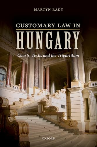 Customary Law in Hungary: Courts, Texts, and the Tripartitum