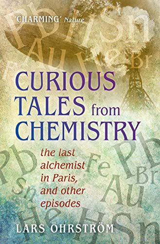 Beispielbild fr Curious Tales from Chemistry: The Last Alchemist in Paris and Other Episodes zum Verkauf von WorldofBooks