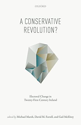 9780198744030: A Conservative Revolution?: Electoral Change in Twenty-First Century Ireland