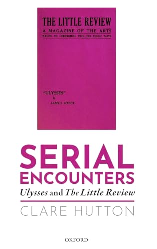 9780198744078: Serial Encounters: Ulysses and the Little Review