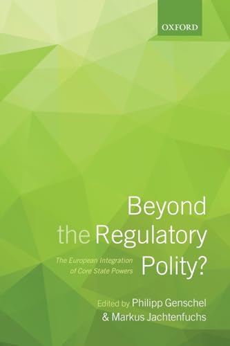 9780198744351: Beyond the Regulatory Polity?: The European Integration of Core State Powers