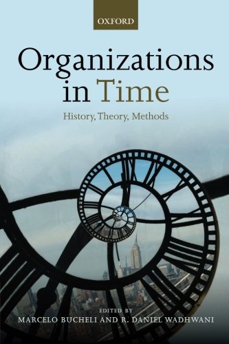 9780198745396: Organizations in Time: History, Theory, Methods