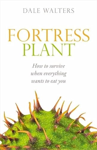 Stock image for Fortress Plant: How to Survive When Everything Wants to Eat You for sale by ThriftBooks-Dallas