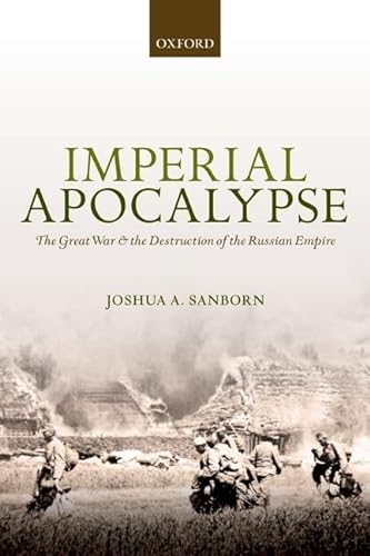 9780198745686: Imperial Apocalypse: The Great War and the Destruction of the Russian Empire (The Greater War)