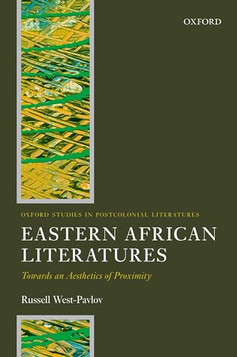 Stock image for Eastern African Literatures: Towards an Aesthetics of Proximity (Oxford Studies in Postcolonial Literatures) for sale by Prior Books Ltd
