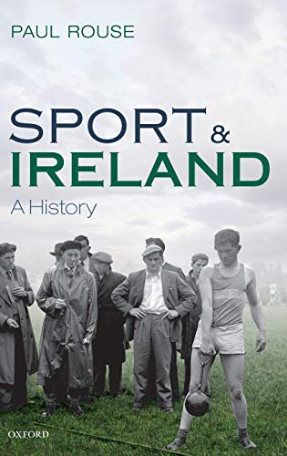 9780198745907: Sport and Ireland: A History