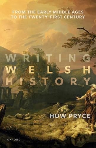 Stock image for Writing Welsh History: From the Early Middle Ages to the Twenty-First Century for sale by GF Books, Inc.