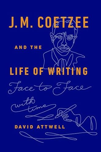 Beispielbild fr J.M. Coetzee & the Life of Writing: Face to face with time zum Verkauf von WorldofBooks