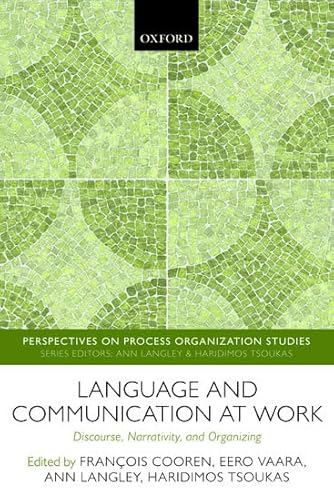 Stock image for Language and Communication at Work: Discourse, Narrativity, and Organizing (Perspectives on Process Organization Studies) for sale by Prior Books Ltd