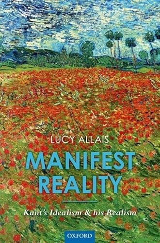 9780198747130: Manifest Reality: Kant's Idealism and his Realism