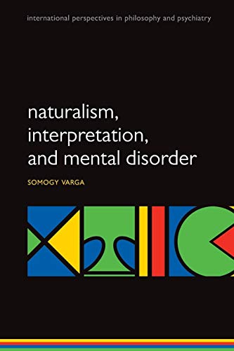 Naturalism, interpretation, and mental disorder (International Perspectives in Philosophy and Psy...