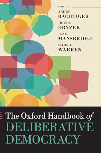 Imagen de archivo de The Oxford Handbook of Deliberative Democracy (Oxford Handbooks) a la venta por Textbooks2go