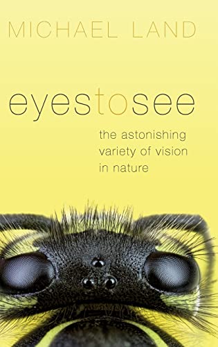 Imagen de archivo de Eyes to See: The Astonishing Variety of Vision in Nature a la venta por SecondSale