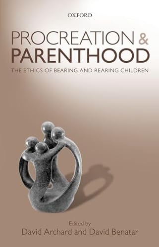 Beispielbild fr Procreation and Parenthood: The Ethics of Bearing and Rearing Children zum Verkauf von Irish Booksellers