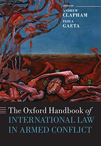 Beispielbild fr The Oxford Handbook of International Law in Armed Conflict (Oxford Handbooks in Law) zum Verkauf von WorldofBooks