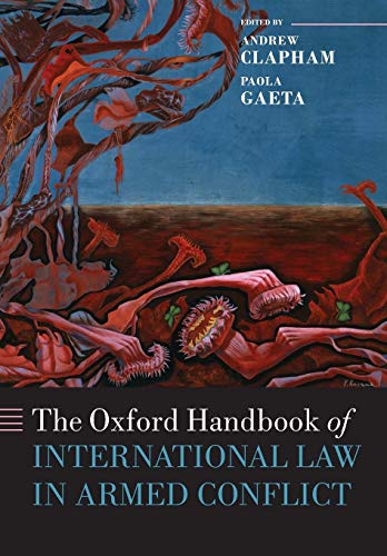 Stock image for The Oxford Handbook of International Law in Armed Conflict (Oxford Handbooks in Law) for sale by WorldofBooks