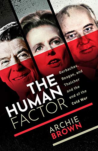 Beispielbild fr The Human Factor: Gorbachev, Reagan, and Thatcher, and the End of the Cold War zum Verkauf von AwesomeBooks